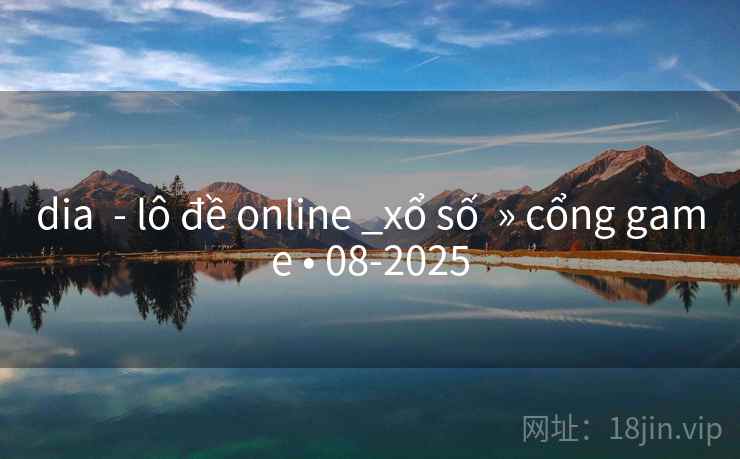 dia  - lô đề online _xổ số  » cổng game • 08-2025