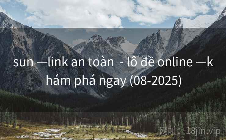 sun —link an toàn  - lô đề online —khám phá ngay (08-2025)