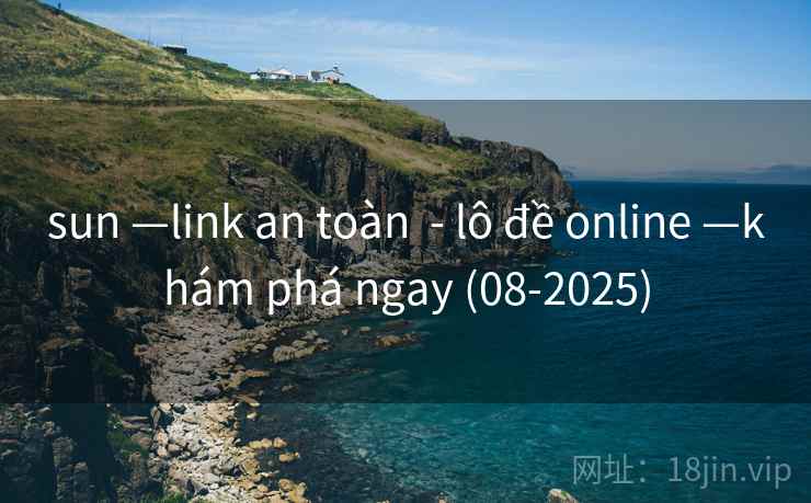 sun —link an toàn  - lô đề online —khám phá ngay (08-2025)