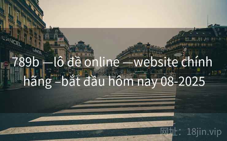789b —lô đề online —website chính hãng –bắt đầu hôm nay 08-2025 789b —lô đề online —website chính hãng –bắt đầu hôm nay 08-2025