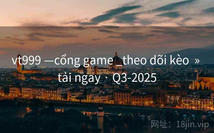 vt999 —cổng game _theo dõi kèo » tải ngay · Q3-2025 vt999 —cổng game _theo dõi kèo » tải ngay · Q3-2025