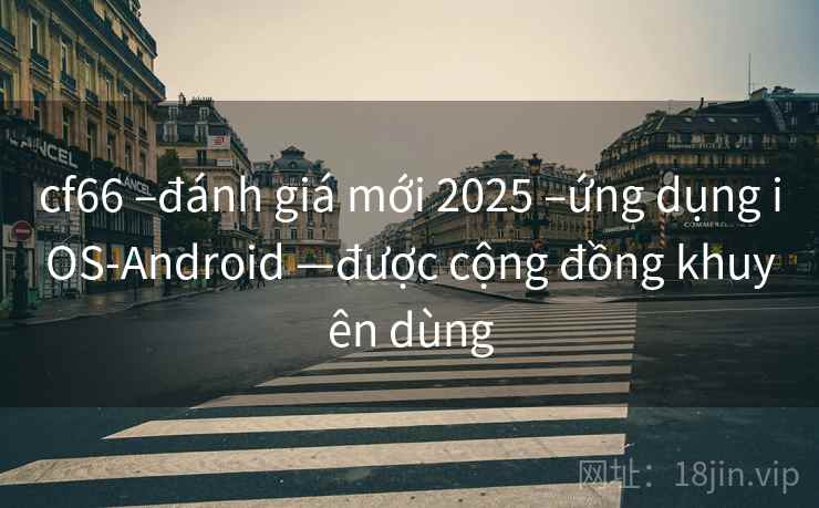 cf66 –đánh giá mới 2025 –ứng dụng iOS-Android —được cộng đồng khuyên dùng