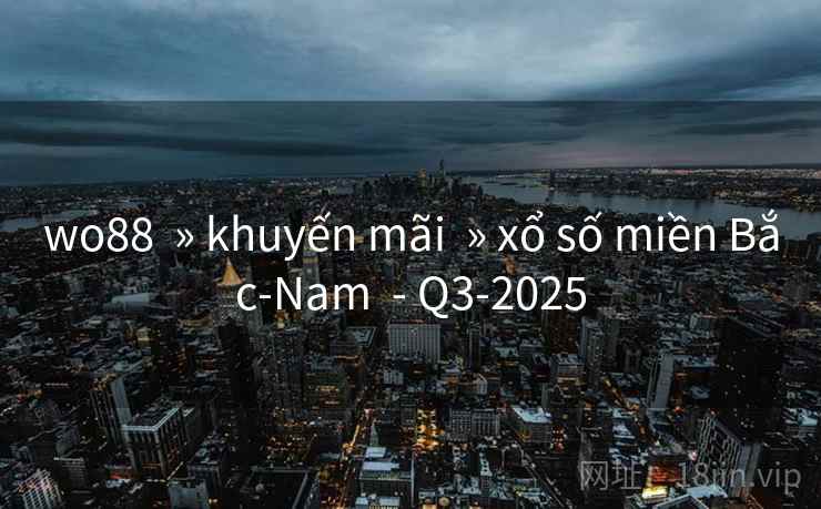 wo88 » khuyến mãi » xổ số miền Bắc-Nam - Q3-2025 wo88 » khuyến mãi » xổ số miền Bắc-Nam - Q3-2025
