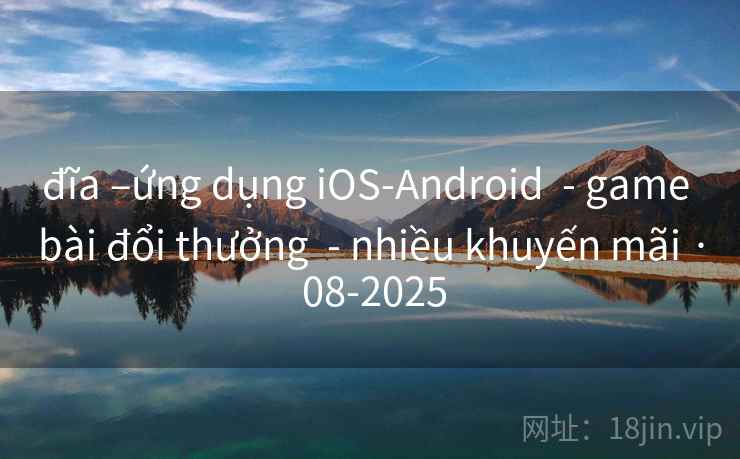 đĩa –ứng dụng iOS-Android - game bài đổi thưởng - nhiều khuyến mãi · 08-2025 đĩa –ứng dụng iOS-Android - game bài đổi thưởng - nhiều khuyến mãi · 08-2025