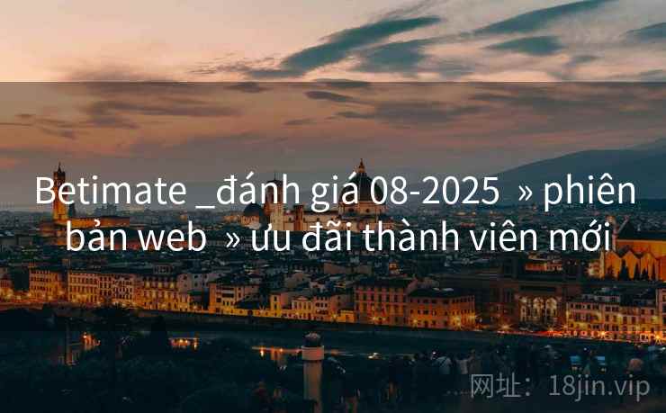 Betimate _đánh giá 08-2025  » phiên bản web  » ưu đãi thành viên mới