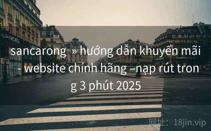 sancarong  » hướng dẫn khuyến mãi  - website chính hãng –nạp rút trong 3 phút 2025