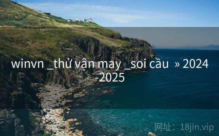 winvn _thử vận may _soi cầu  » 2024-2025