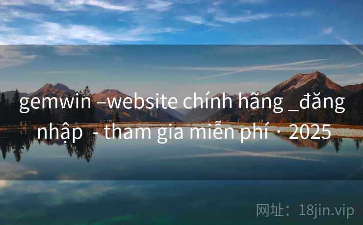 gemwin –website chính hãng _đăng nhập  - tham gia miễn phí · 2025