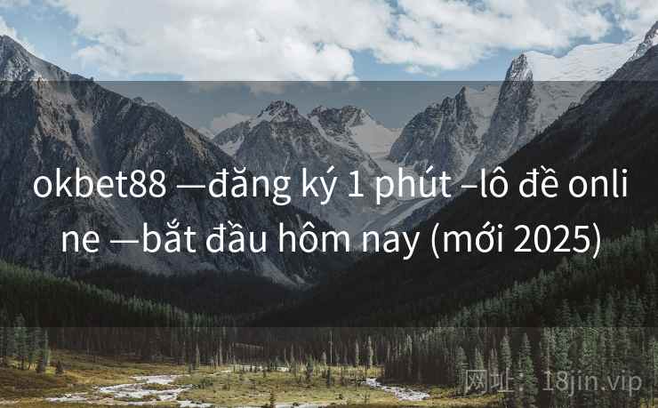okbet88 —đăng ký 1 phút –lô đề online —bắt đầu hôm nay (mới 2025) okbet88 —đăng ký 1 phút –lô đề online —bắt đầu hôm nay (mới 2025)