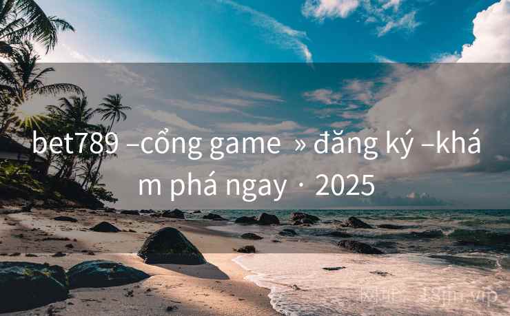 bet789 –cổng game » đăng ký –khám phá ngay · 2025 bet789 –cổng game » đăng ký –khám phá ngay · 2025