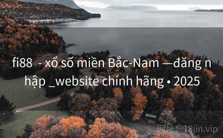 fi88 - xổ số miền Bắc-Nam —đăng nhập _website chính hãng • 2025 fi88 - xổ số miền Bắc-Nam —đăng nhập _website chính hãng • 2025