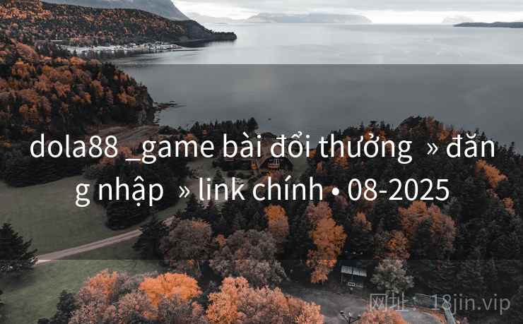dola88 _game bài đổi thưởng  » đăng nhập  » link chính • 08-2025
