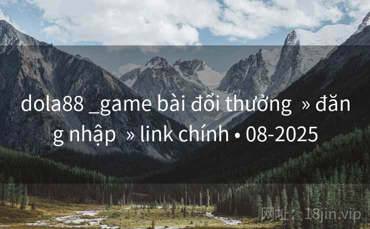 dola88 _game bài đổi thưởng  » đăng nhập  » link chính • 08-2025