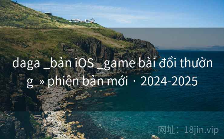 daga _bản iOS _game bài đổi thưởng  » phiên bản mới · 2024-2025