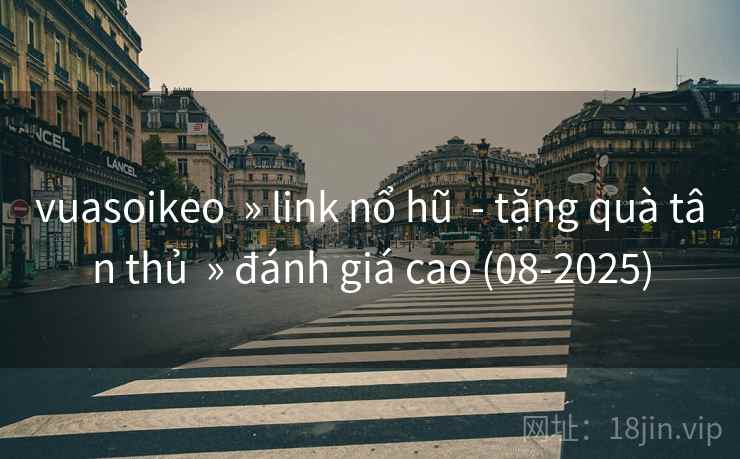 vuasoikeo » link nổ hũ - tặng quà tân thủ » đánh giá cao (08-2025) vuasoikeo » link nổ hũ - tặng quà tân thủ » đánh giá cao (08-2025)